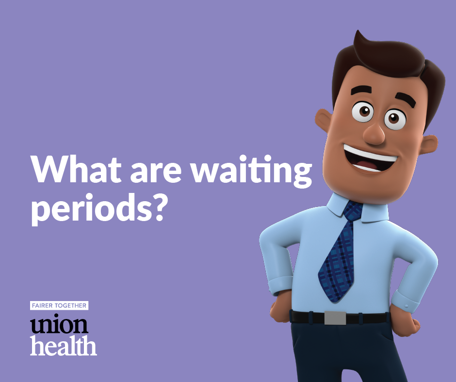 What are waiting periods, anyway? Union Health